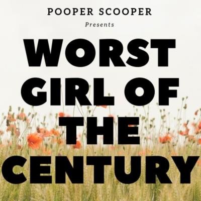 Pooper Scooper - Worst Girl of the Century (2019)