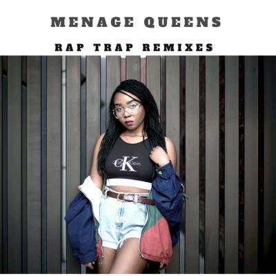 Menage Queens - Rap Trap Remixes, Vol. 1 (2019)
