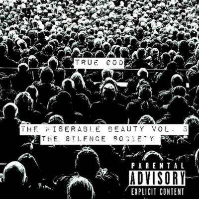 True God - The Miserable Beauty Vol. 3: The Silence Society (2019)