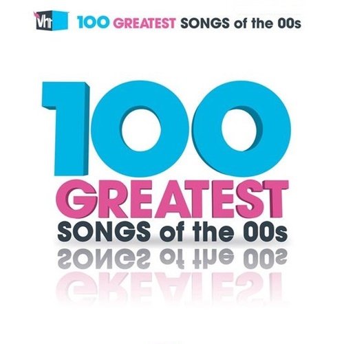 100 Greatest Songs of the 00s (2020)