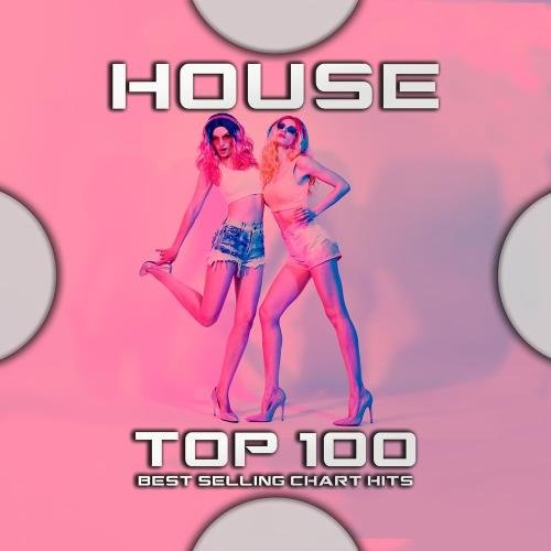 House Top 100 Best Selling Chart Hits (2020)