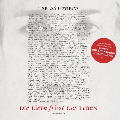 Die Liebe frisst das Leben - Tobias Gruben, seine Lieder und die Erde (Original Motion Picture Soundtrack) (2020)