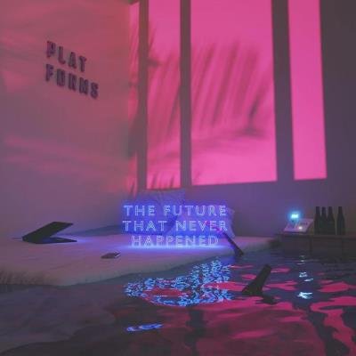 Platforms - The Future That Never Happened (2020)