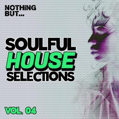 Nothing But... Soulful House Selections Vol 04 (2021)