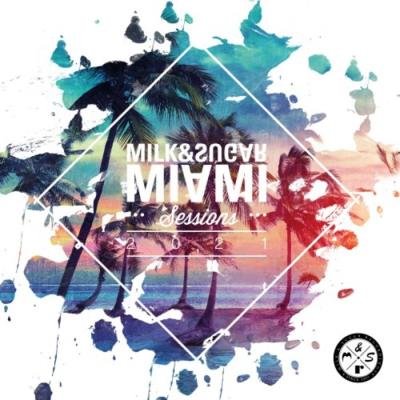 Milk & Sugar Recordings: Milk & Sugar: Miami Sessions 2021 (2021) FLAC