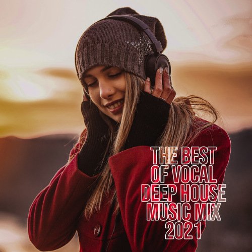 The Best of Vocal Deep House Music Mix 2021 (2021)