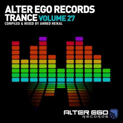 Alter Ego Trance Vol. 27 (Mixed By Ahmed Heikal) (2021)