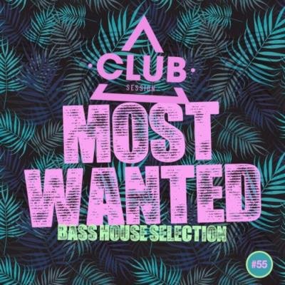 Most Wanted - Bass House Selection, Vol. 55 (2021)