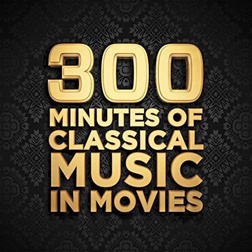 300 Minutes of Classical Music In Movies (2021)