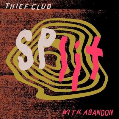 Thief Club With Abandon - Thief Club / With Abandon (2021)