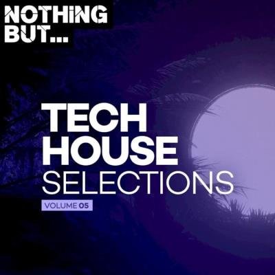 Nothing But... Tech House Selections, Vol. 05 (2021)