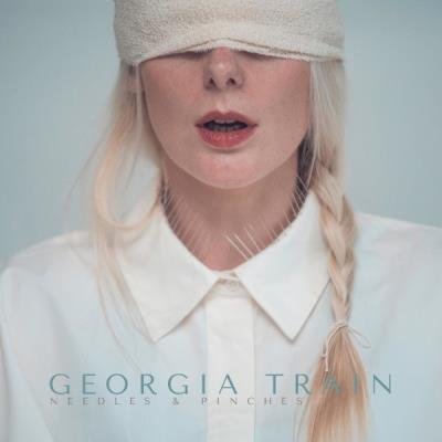 Georgia Train - Needles & Pinches (2021)