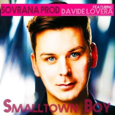 Sovrana Prod Feat Davide Lovera - Smalltown Boy (2021)