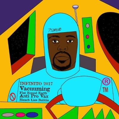 Infinito 2017 - Vacuuming Flat Round Earth Anti Pro Vax Bleach Lies Bubble (2021)