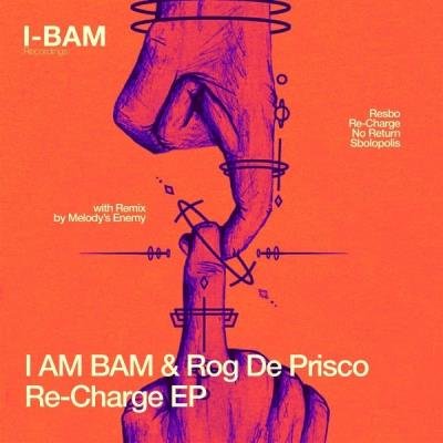 I Am Bam & Rog De Prisco - Re-Charge EP (2021)
