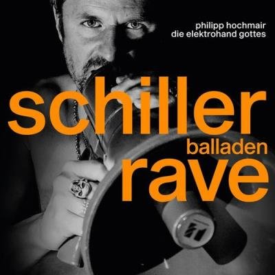 Philipp Hochmair & Die Elektrohand Gottes - Schiller Balladen Rave (2021)