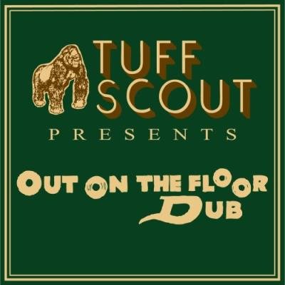 Tuff Scout - Out On The Floor Dub (2021)
