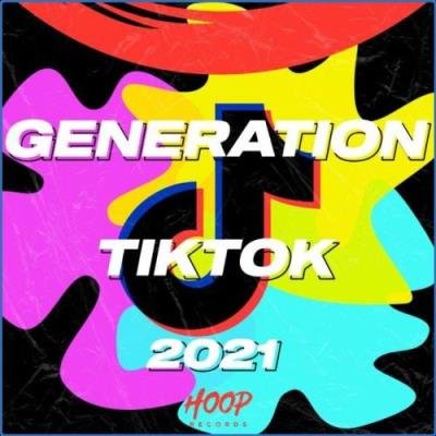 Generation Tiktok 2021: The Best Music for Your Tiktok by Hoop Records (2021)