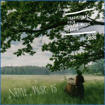 Native Music 15: Traditional, Folk, World-music, Latvia (2021)
