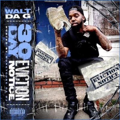 Walt Da G - 30 Day Eviction Notice Hosted By Moneycure Da Dj (2021)