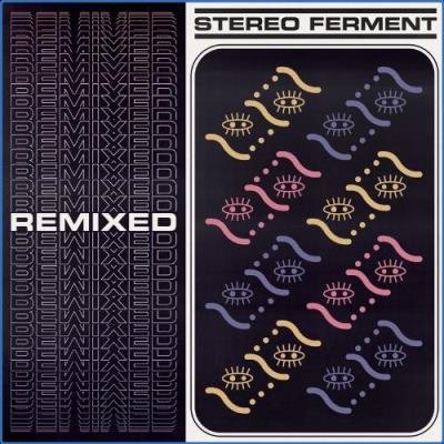 Stereo Ferment (Remixed) (2021)
