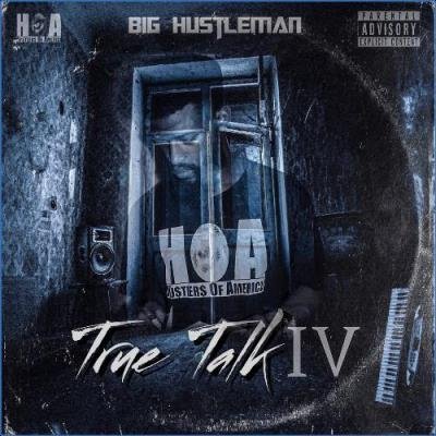 Big Hustleman - True Talk 4 (2021)