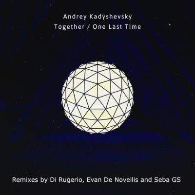 Andrey Kadyshevsky - Together / One Last Time (2021)
