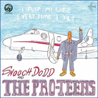 The Pro-Teens - I Flip My Life Every Time I Fly (2021)