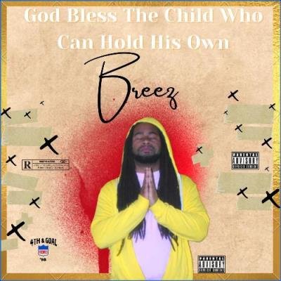 Breez - God Bless The Child Who Can Hold His Own (2021)