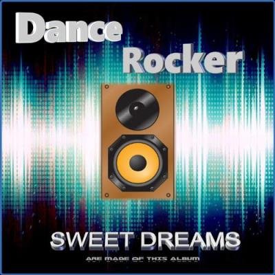 Dance Rocker - Sweet Dreams (Are Made Of This Album) (2021)