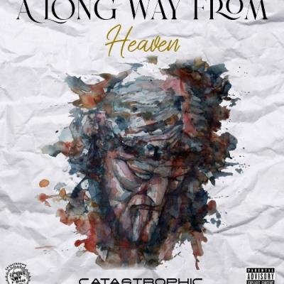 Catastrophic - A Long Way From Heaven (2021)