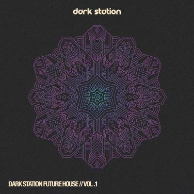 Dark Station Future House, Vol. 1 (2019)