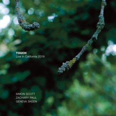 Simon Scott Zachary Paul & Geneva Skeen - Touch Live in California 2019 (2019)