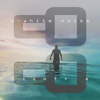 D-White Noise - Eighty 8 (2019)