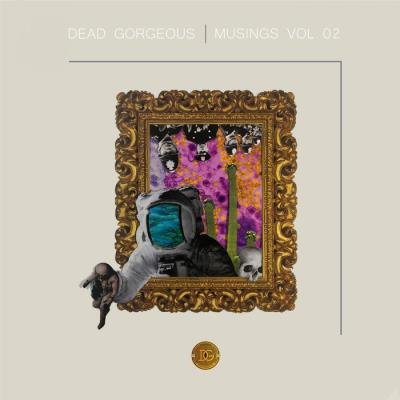 Dead Gorgeous - Musings Vol. 02 (2019)