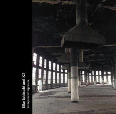 Eiko Ishibashi & K2 - Compressed Happiness (2014)