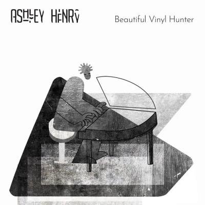 Ashley Henry - Beautiful Vinyl Hunter (2019)