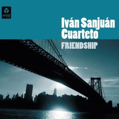 Ivan Sanjuan Cuarteto - Friendship (2019)