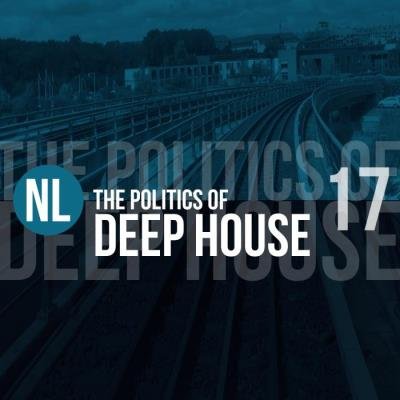 The Politics of Deep House, Vol. 17 (2019)