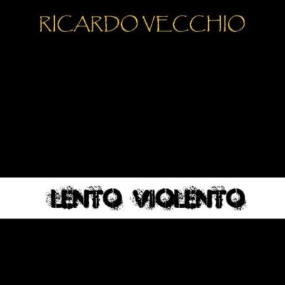 Ricardo Vecchio - Lento Violento (2019)