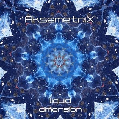 Aksemetrix - Liquid Dimension (2019)