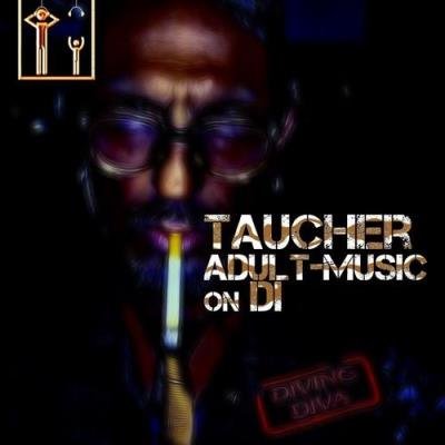 Taucher - Adult Music On DI 107 (2019-09-16)