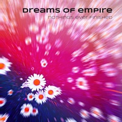 Dreams of Empire - Nothing's Ever Finished (2019)