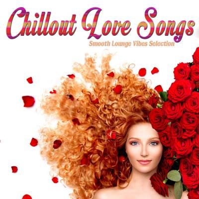 Chillout Love Songs (Smooth Lounge Vibes Selection) (2019)