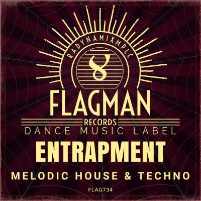 Flagman - Entrapment Melodic House & Techno (2019)