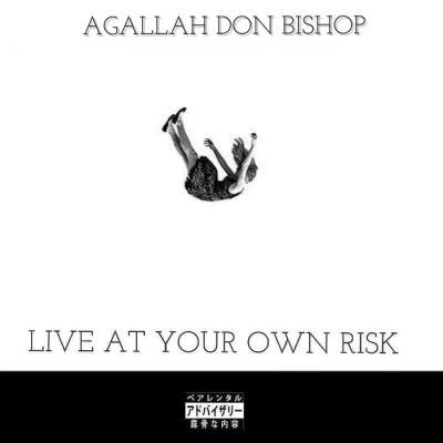 Agallah Don Bishop - Live At Your Own Risk (2019)