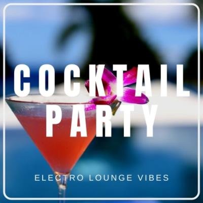 Cocktail Party Electro Lounge Vibes (2019)