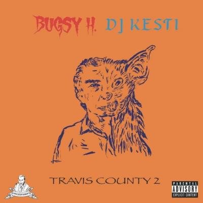 Bugsy H. & DJ Kesti - Travis County 2 (2019)