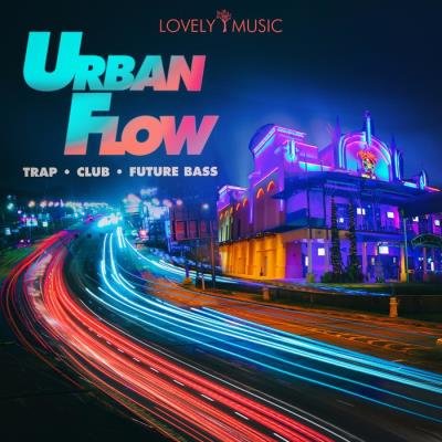 Lovely Music Library - Urban Flow: Trap Club Future Bass (2019)
