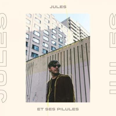 Jules - Jules Et Ses Pilules (2019)